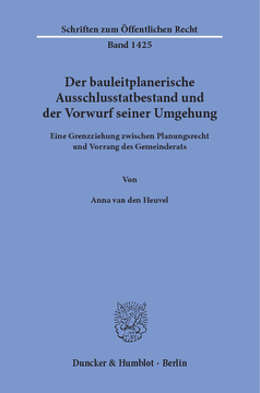 Der bauleitplanerische Ausschlusstatbestand und der Vorwurf seiner Umgehung Der bauleitplanerische Ausschlusstatbestand und der Vorwurf seiner Umgehung