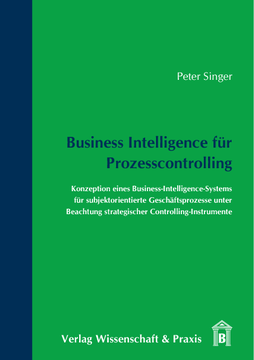 Business Intelligence für Prozesscontrolling Business Intelligence für Prozesscontrolling