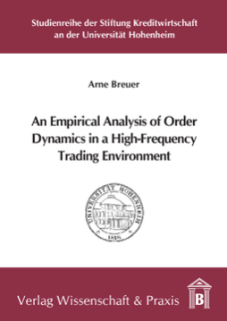 An Empirical Analysis of Order Dynamics in a High Frequency Trading Environment An Empirical Analysis of Order Dynamics in a High Frequency Trading Environment
