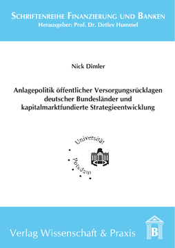 Anlagepolitik öffentlicher Versorgungsrücklagen deutscher Bundesländer und kapitalmarktfundierte Strategieentwicklung Anlagepolitik öffentlicher Versorgungsrücklagen deutscher Bundesländer und kapitalmarktfundierte Strategieentwicklung