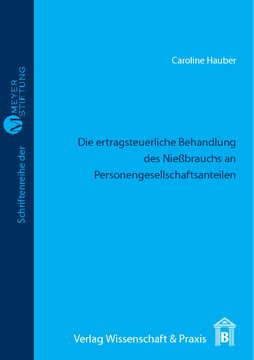 Die ertragsteuerliche Behandlung des Nießbrauchs an Personengesellschaftsanteilen Die ertragsteuerliche Behandlung des Nießbrauchs an Personengesellschaftsanteilen