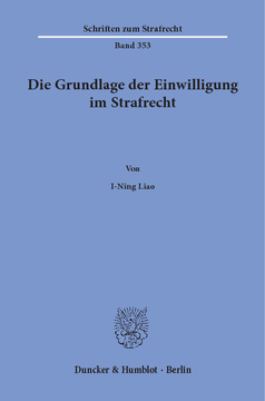 Die Grundlage der Einwilligung im Strafrecht Die Grundlage der Einwilligung im Strafrecht