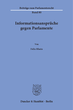 Informationsansprüche gegen Parlamente Informationsansprüche gegen Parlamente