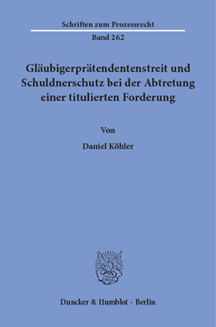 Gläubigerprätendentenstreit und Schuldnerschutz bei der Abtretung einer titulierten Forderung Gläubigerprätendentenstreit und Schuldnerschutz bei der Abtretung einer titulierten Forderung