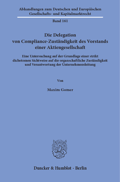 Die Delegation von Compliance-Zuständigkeit des Vorstands einer Aktiengesellschaft Die Delegation von Compliance-Zuständigkeit des Vorstands einer Aktiengesellschaft
