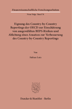Eignung des Country-by-Country Reportings der OECD zur Einschätzung von ausgewählten BEPS-Risiken und Ableitung eines Ansatzes zur Verbesserung des Country-by-Country Reportings Eignung des Country-by-Country Reportings der OECD zur Einschätzung von ausgewählten BEPS-Risiken und Ableitung eines Ansatzes zur Verbesserung des Country-by-Country Reportings