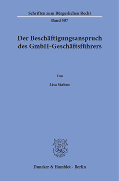 Der Beschäftigungsanspruch des GmbH-Geschäftsführers Der Beschäftigungsanspruch des GmbH-Geschäftsführers