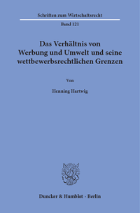 Das Verhältnis von Werbung und Umwelt und seine wettbewerbsrechtlichen Grenzen