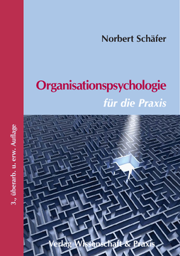 Organisationspsychologie für die Praxis Organisationspsychologie für die Praxis