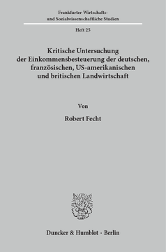 Kritische Untersuchung der Einkommensbesteuerung der deutschen, französischen, US-amerikanischen und britischen Landwirtschaft Kritische Untersuchung der Einkommensbesteuerung der deutschen, französischen, US-amerikanischen und britischen Landwirtschaft
