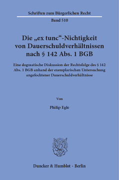 Die »ex tunc«-Nichtigkeit von Dauerschuldverhältnissen nach § 142 Abs. 1 BGB Die »ex tunc«-Nichtigkeit von Dauerschuldverhältnissen nach § 142 Abs. 1 BGB