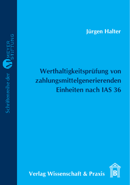 Werthaltigkeitsprüfung von zahlungsmittelgenerierenden Einheiten nach IAS 36 Werthaltigkeitsprüfung von zahlungsmittelgenerierenden Einheiten nach IAS 36