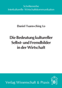 Die Bedeutung kultureller Selbst- und Fremdbilder in der Wirtschaft