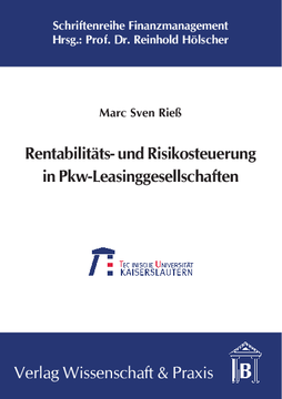 Rentabilitäts- und Risikosteuerung in Pkw-Leasinggesellschaften Rentabilitäts- und Risikosteuerung in Pkw-Leasinggesellschaften