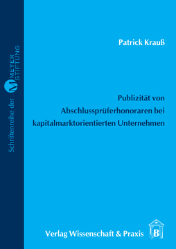 Publizität von Abschlussprüferhonoraren bei kapitalmarktorientierter Unternehmen Publizität von Abschlussprüferhonoraren bei kapitalmarktorientierter Unternehmen