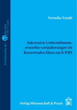 Sukzessive Unternehmenserwerbe/-veräußerungen im Konzernabschluss nach IFRS Sukzessive Unternehmenserwerbe/-veräußerungen im Konzernabschluss nach IFRS