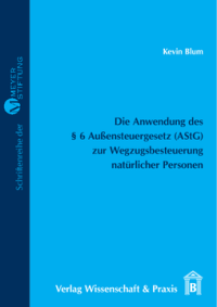 Die Anwendung des § 6 Außensteuergesetz (AStG) zur Wegzugsbesteuerung natürlicher Personen