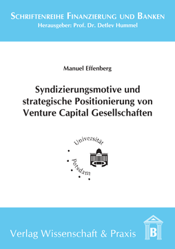 Syndizierungsmotive und strategische Positionierung von Venture Capital Gesellschaften Syndizierungsmotive und strategische Positionierung von Venture Capital Gesellschaften