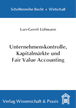 Unternehmenskontrolle, Kapitalmärkte und Fair Value Accounting Unternehmenskontrolle, Kapitalmärkte und Fair Value Accounting