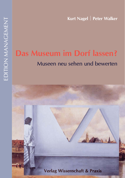 Das Museum im Dorf lassen? Das Museum im Dorf lassen?
