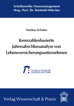Kennzahlenbasierte Jahresabschlussanalyse von Lebensversicherungsunternehmen Kennzahlenbasierte Jahresabschlussanalyse von Lebensversicherungsunternehmen