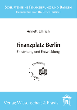 Finanzplatz Berlin. Entstehung und Entwicklung Finanzplatz Berlin. Entstehung und Entwicklung