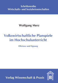 Volkswirtschaftliche Planspiele im Hochschulunterricht