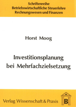 Investitionsplanung bei Mehrfachzielsetzung Investitionsplanung bei Mehrfachzielsetzung