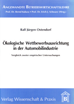 Ökologische Wettbewerbsausrichtung in der Automobilindustrie Ökologische Wettbewerbsausrichtung in der Automobilindustrie