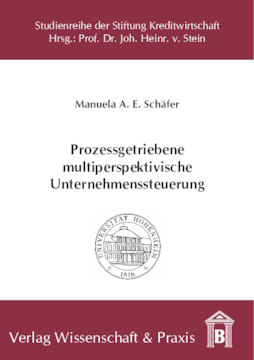 Prozessgetriebene multiperspektivische Unternehmenssteuerung Prozessgetriebene multiperspektivische Unternehmenssteuerung