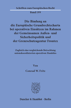 Die Bindung an die Europäische Grundrechtecharta bei operativen Einsätzen im Rahmen der Gemeinsamen Außen- und Sicherheitspolitik und der Grenzschutzagentur Frontex Die Bindung an die Europäische Grundrechtecharta bei operativen Einsätzen im Rahmen der Gemeinsamen Außen- und Sicherheitspolitik und der Grenzschutzagentur Frontex