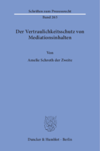 Der Vertraulichkeitsschutz von Mediationsinhalten
