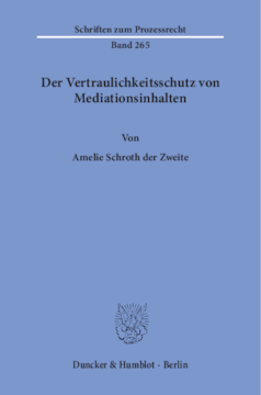Der Vertraulichkeitsschutz von Mediationsinhalten Der Vertraulichkeitsschutz von Mediationsinhalten