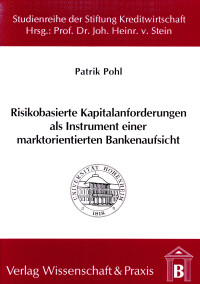 Risikobasierte Kapitalanforderungen als Instrument einer marktorientierten Bankenaufsicht