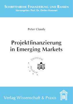 Projektfinanzierung in Emerging Markets Projektfinanzierung in Emerging Markets