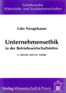Unternehmensethik in der Betriebswirtschaftslehre Unternehmensethik in der Betriebswirtschaftslehre