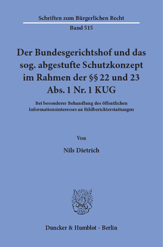 Der Bundesgerichtshof und das sog. abgestufte Schutzkonzept im Rahmen der §§ 22 und 23 Abs. 1 Nr. 1 KUG Der Bundesgerichtshof und das sog. abgestufte Schutzkonzept im Rahmen der §§ 22 und 23 Abs. 1 Nr. 1 KUG