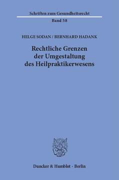 Rechtliche Grenzen der Umgestaltung des Heilpraktikerwesens Rechtliche Grenzen der Umgestaltung des Heilpraktikerwesens