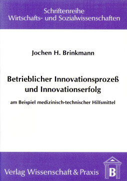 Betrieblicher Innovationsprozess und Innovationserfolg Betrieblicher Innovationsprozess und Innovationserfolg