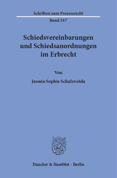 Schiedsvereinbarungen und Schiedsanordnungen im Erbrecht Schiedsvereinbarungen und Schiedsanordnungen im Erbrecht