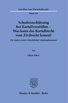 Schadensschätzung bei Kartellverstößen – Was kann das Kartellrecht vom Zivilrecht lernen? Schadensschätzung bei Kartellverstößen – Was kann das Kartellrecht vom Zivilrecht lernen?