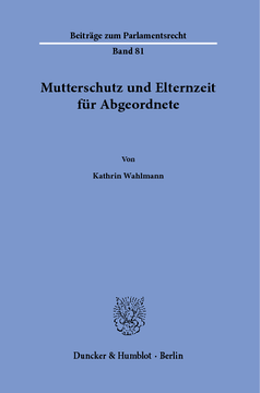 Mutterschutz und Elternzeit für Abgeordnete Mutterschutz und Elternzeit für Abgeordnete