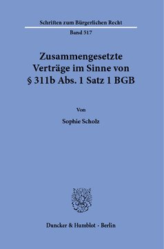 Zusammengesetzte Verträge im Sinne von § 311b Abs. 1 Satz 1 BGB Zusammengesetzte Verträge im Sinne von § 311b Abs. 1 Satz 1 BGB