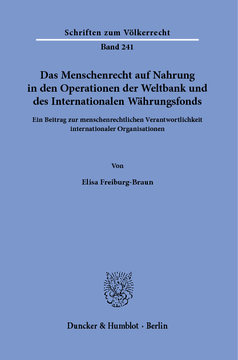 Das Menschenrecht auf Nahrung in den Operationen der Weltbank und des Internationalen Währungsfonds Das Menschenrecht auf Nahrung in den Operationen der Weltbank und des Internationalen Währungsfonds