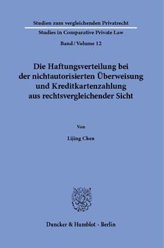 Die Haftungsverteilung bei der nichtautorisierten Überweisung und Kreditkartenzahlung aus rechtsvergleichender Sicht Die Haftungsverteilung bei der nichtautorisierten Überweisung und Kreditkartenzahlung aus rechtsvergleichender Sicht