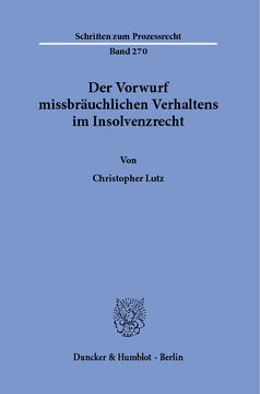 Der Vorwurf missbräuchlichen Verhaltens im Insolvenzrecht Der Vorwurf missbräuchlichen Verhaltens im Insolvenzrecht