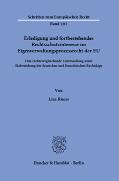 Erledigung und fortbestehendes Rechtsschutzinteresse im Eigenverwaltungsprozessrecht der EU Erledigung und fortbestehendes Rechtsschutzinteresse im Eigenverwaltungsprozessrecht der EU