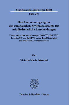 Das Anerkennungsregime des europäischen Zivilprozessrechts für mitgliedstaatliche Entscheidungen Das Anerkennungsregime des europäischen Zivilprozessrechts für mitgliedstaatliche Entscheidungen