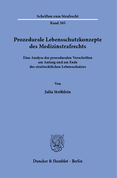 Prozedurale Lebensschutzkonzepte des Medizinstrafrechts Prozedurale Lebensschutzkonzepte des Medizinstrafrechts
