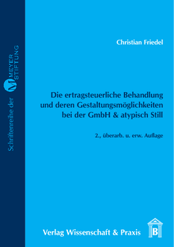 Die ertragsteuerliche Behandlung und deren Gestaltungsmöglichkeiten bei der GmbH & atypisch Still Die ertragsteuerliche Behandlung und deren Gestaltungsmöglichkeiten bei der GmbH & atypisch Still